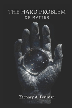 Paperback The Hard Problem of Matter: On Consciousness, Physics, and Reality Book