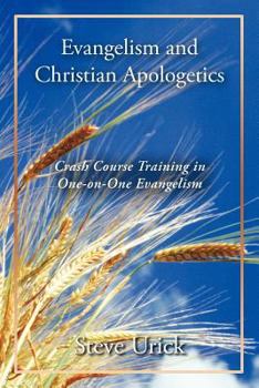 Paperback Evangelism and Christian Apologetics: Crash Course Training in One-on-One Evangelism Book