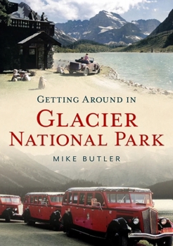 Paperback Getting Around in Glacier National Park Book