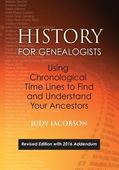 Paperback History for Genealogists, Using Chronological Time Lines to Find and Understand Your Ancestors. Revised Edition, with 2016 Addendum Incorporating Edit Book