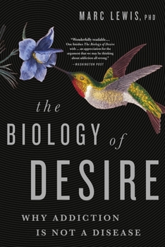 Paperback The Biology of Desire: Why Addiction Is Not a Disease Book