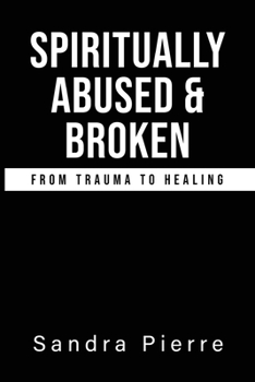 Paperback Spiritually Abused and Broken Book