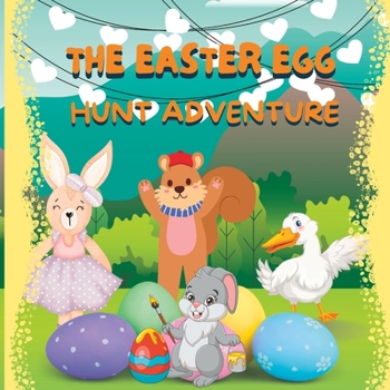 Paperback The Easter Egg Hunt Adventure: A Sweet and Lucky Easter Day Board Book for Babies and Toddlers Book