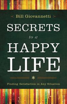 Paperback Secrets to a Happy Life: Finding Satisfaction in Any Situation Book