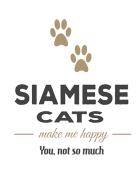 Paperback Siamese Cats Make Me Happy You, Not So Much: Cat Journal Notebook 2020 Monthly Planner Dated Journal 8" x 10" 110 pages Book