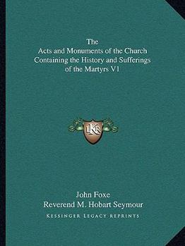 Paperback The Acts and Monuments of the Church Containing the History and Sufferings of the Martyrs V1 Book