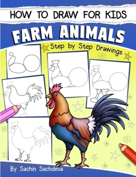 Paperback How to Draw for Kids: Farm Animals (An Easy STEP-BY-STEP guide to drawing different farm animals like Cow, Pig, Sheep, Hen, Rooster, Donkey, Book