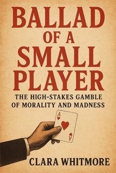 Ballad of a Small Player: The High-Stakes Gamble of Morality and Madness