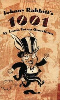 Hardcover Johnny Rabbitt's 1001 St. Louis Trivia Questions Book