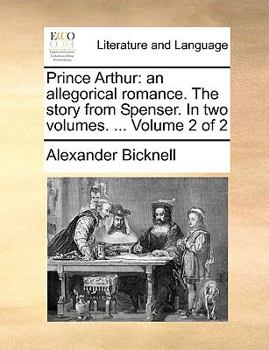 Paperback Prince Arthur: An Allegorical Romance. the Story from Spenser. in Two Volumes. ... Volume 2 of 2 Book