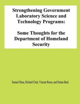 Paperback Strengthening Government Laboratory Science and Technology Programs: Some Thoughts for the Department of Homeland Security Book