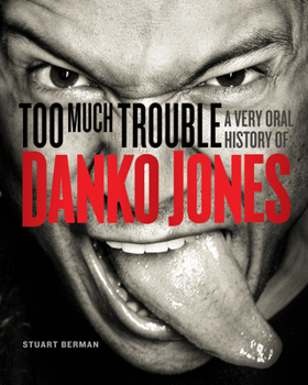 Paperback Too Much Trouble: A Very Oral History of Danko Jones Book