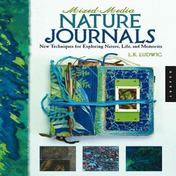 Paperback Mixed-Media Nature Journals: New Techniques for Exploring Nature, Life, and Memory Book