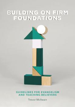 Paperback Building on Firm Foundations - Volume 1: Guidelines for Evangelism and Teaching Believers Book
