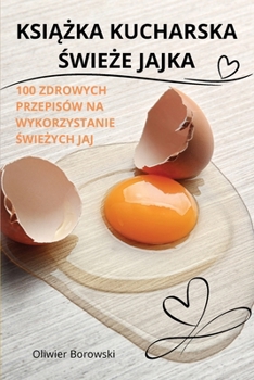 Paperback KsiĄŻka Kucharska ŚwieŻe Jajka [Polish] Book