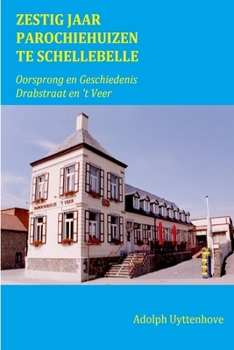 Paperback Zestig Jaar Parochiehuizen te Schellebelle [Dutch] Book