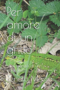 Paperback Per amore di un grillo: Vita segreta di un naturalista [Italian] Book