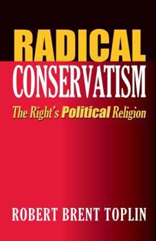 Hardcover Radical Conservatism: The Right's Political Religion Book