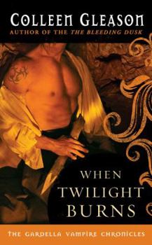 When Twilight Burns - Book #4 of the Gardella Vampire Hunters