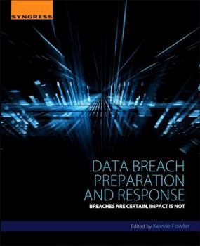 Paperback Data Breach Preparation and Response: Breaches Are Certain, Impact Is Not Book