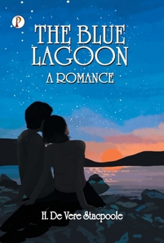 The Blue Lagoon: A Romance