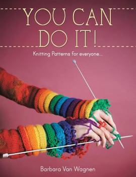 Paperback You Can Do It !: Knitting Patterns for Everyone... Book