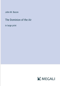 Paperback The Dominion of the Air: in large print Book