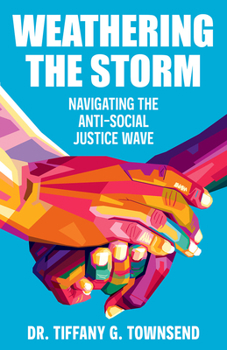 Paperback Weathering the Storm: Navigating the Anti-Social Justice Wave Book