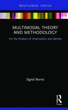 Hardcover Multimodal Theory and Methodology: For the Analysis of (Inter)Action and Identity Book