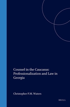 Paperback Counsel in the Caucasus: Professionalization and Law in Georgia Book
