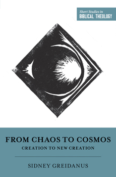 Paperback From Chaos to Cosmos: Creation to New Creation Book