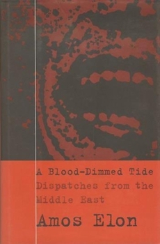 Hardcover A Blood-Dimmed Tide: Dispatches from the Middle East Book