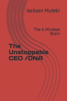 Paperback The Unstoppable CEO /DNA: The 6 Mindset Brain Book