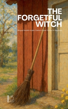 Paperback The Forgetful Witch: Bilingual Swedish-English Children's Easter Stories for Beginners Book