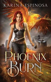 Phoenix Burn (From the Ashes Trilogy) - Book #1 of the From the Ashes Trilogy