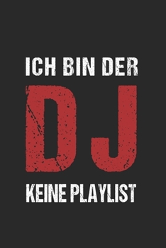 Paperback Ich bin der DJ - keine Playlist!: 120 Pages 6 'x 9' -Dot Graph Paper Journal Manuscript - Planner - Scratchbook - Diary Book