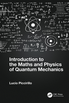 Paperback Introduction to the Maths and Physics of Quantum Mechanics Book