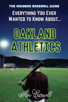 Paperback Everything You Ever Wanted to Know About Oakland Athletics Book