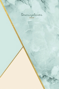 Terminplaner 2020 mintgr�n: Famielenplaner Wochenplaner Kalender Taschenkalender und Terminkalender f�r das neue Jahr Termine selbst gestalten planen und organisieren a5 modernes marmor und gold desig