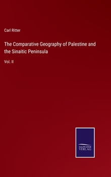 Hardcover The Comparative Geography of Palestine and the Sinaitic Peninsula: Vol. II Book