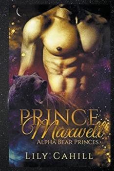 Prince Maxwell - Book #4 of the Alpha Bear Princes