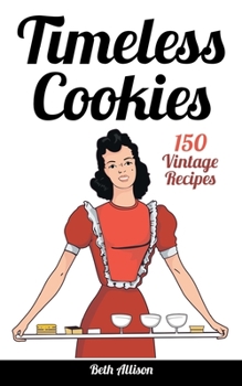 Paperback Timeless Cookies: 150 Vintage Recipes Book