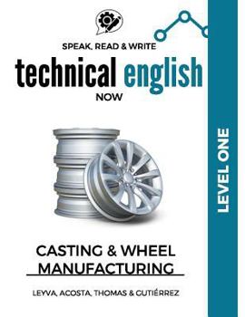 Paperback Speak, Read & Write Technical English Now: Casting & Wheel Manufacturing - Level One Book