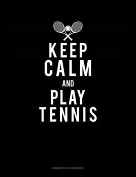 Keep Calm And Play Tennis: Genkouyoushi Notebook