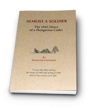 Paperback Almost a Soldier: The 1945 Diary of a Hungarian Cadet Book