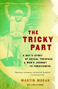 Paperback The Tricky Part: A boy's story of sexual trespass, a man's journey to forgiveness Book