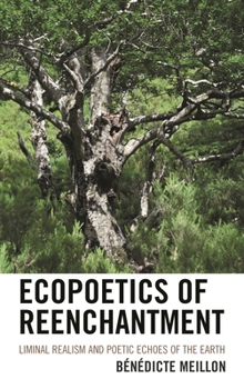 Ecopoetics of Reenchantment: Liminal Realism and Poetic Echoes of the Earth