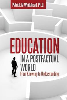 Paperback Education in a Postfactual World: From Knowing to Understanding Book