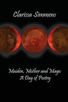 Paperback Maiden, Mother and Mage: A Day of Poetry Book