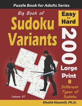 Paperback Big Book of Sudoku Variants: 200 Easy to Hard Large Print Puzzles: : 8 Different Types of Sudoku (Samurai Sudoku, Jigsaw Samurai Sudoku, Samurai Su [Large Print] Book